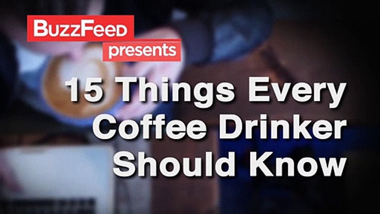 15 Things Every Coffee Drinker Should Know