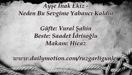 Ayşe İnak Ekiz-Neden Bu Sevgime Yabancı Kaldın