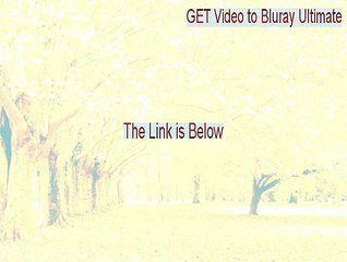 GET Video to Bluray Ultimate Keygen - Instant Download [2015]
