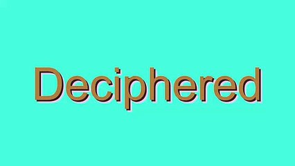 How to Pronounce Deciphered