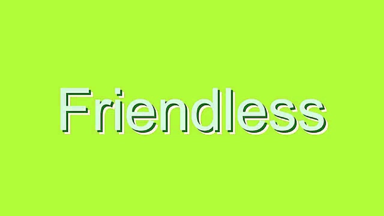 How to Pronounce Friendless