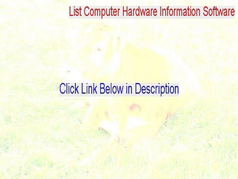 List Computer Hardware Information Software Key Gen [Free Download]