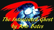 The Intoxicated Ghost  by Arlo BATES | Horror & Supernatural Fiction | AudioBook