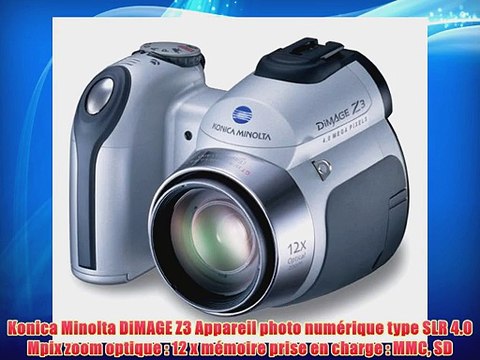 Konica Minolta DiMAGE Z3 Appareil photo num?rique type SLR 4.0 Mpix zoom optique : 12 x m?moire