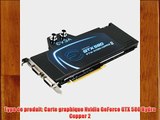 EVGA Carte graphique Nvidia GeForce GTX 580 Hydro Copper 2 3Go GDDR5 772 MHz PCI-Express 2.0