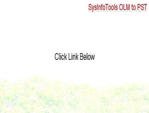 SysInfoTools OLM to PST Full Download - SysInfoTools OLM to PSTsysinfotools olm to pst converter [2015]