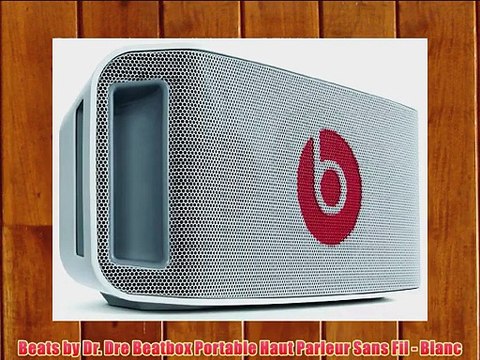 Beats by Dr. Dre Beatbox Portable Haut Parleur Sans Fil - Blanc