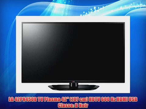 LG 42PN450B TV Plasma 42'' (107 cm) HDTV 600 Hz HDMI USB Classe: B Noir