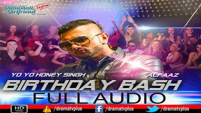 Official 'Birthday Bash' | FULL HD AUDIO SONG | Yo Yo Honey Singh, Alfaaz | Dilliwaali Zaalim Girlfriend | 720p