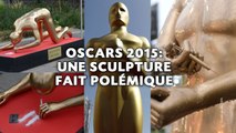 Oscars 2015: Une sculpture fait polémique.