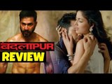 Badlapur Movie Review | Varun Dhawan, Nawazuddin Siddiqui, Yami Gautam, Huma Qureshi