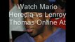 Watch Lenroy Thomas vs Mario Heredia live on ios