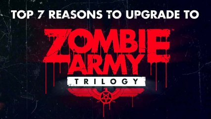 Zombie Army Trilogy 2015 - TOP 7 Reasons to Upgrade Trailer | Official Xbox One Game HD