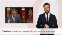 Loi Macron : Manuel Valls veut sa revanche au Sénat