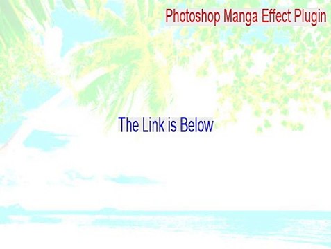 Photoshop Manga Effect Plugin (64-bit) Serial - Download Here 2015