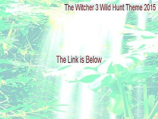 The Witcher 3 Wild Hunt Theme 2015 Keygen [Instant Download]