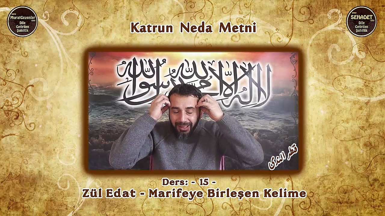 Katrun Neda Metni 15.Ders Zül Edat - Marifeye Birleşen Kelime