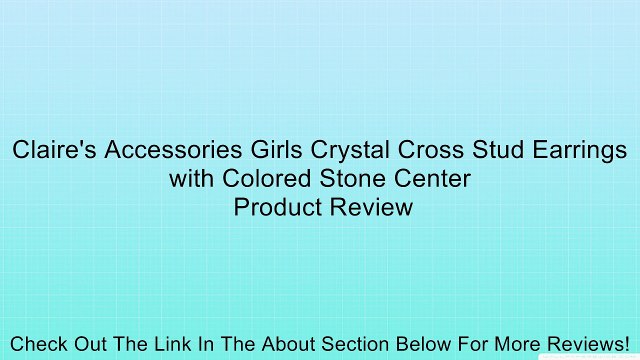 Claire's Accessories Girls Crystal Cross Stud Earrings with Colored Stone Center Review