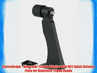 Download Video: StereoScope - Binocular Tripod Adapter with RC2 Quick Release Plate for Manfrotto Tripod Heads