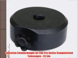 Celestron Counterweight for CGE Pro Series Computerized Telescopes - 22 Lbs