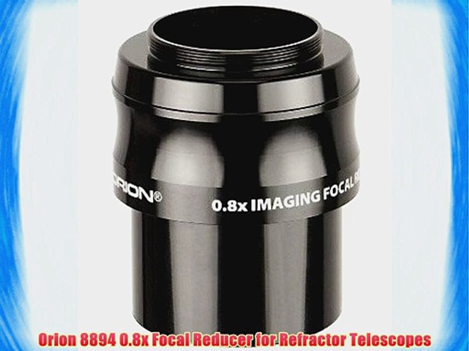 Orion 8894 0.8x Focal Reducer for Refractor Telescopes