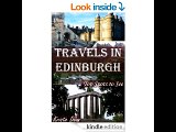 Travels in Edinburgh  Top Spots to See (Travels in the United Kingdom Book 2)  Kristie Dean PDF Dow