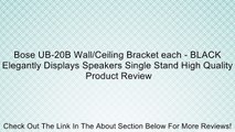 Bose UB-20B Wall/Ceiling Bracket each - BLACK Elegantly Displays Speakers Single Stand High Quality Review