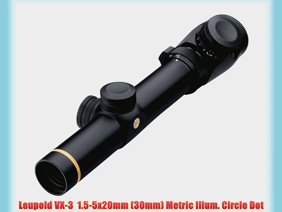 Leupold VX-3  1.5-5x20mm (30mm) Metric Illum. Circle Dot