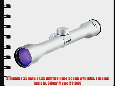 Simmons 22 MAG 4X32 Rimfire Rifle Scope w/Rings Truplex Reticle Silver Matte 511033