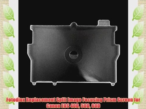 Fotodiox Replacement Split Image Focusing Prism Screen for Canon EOS 40D 50D 60D