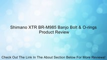 Shimano XTR BR-M985 Banjo Bolt & O-rings Review