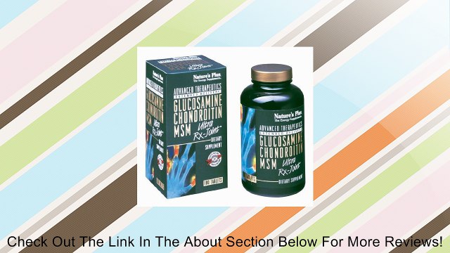 Glucosamine/Chondroitin MSM - Ultra Rx-Joint Nature's Plus 180 Tabs Review