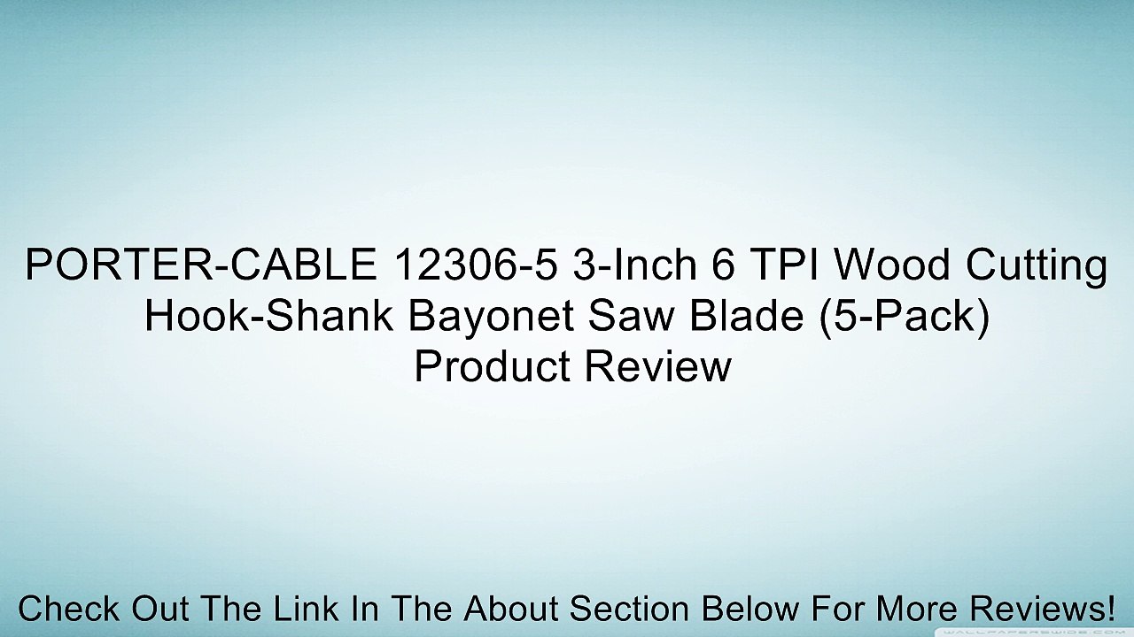PORTER-CABLE 12306-5 3-Inch 6 TPI Wood Cutting Hook-Shank Bayonet Saw Blade (5-Pack) Review