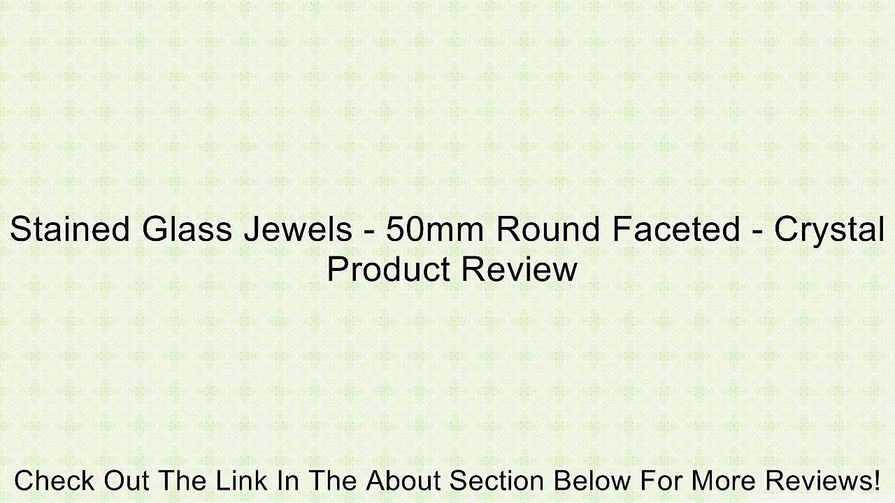 Stained Glass Jewels - 50mm Round Faceted - Crystal Review