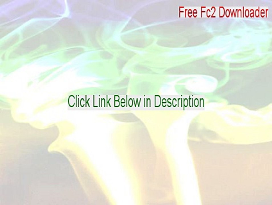 Free Fc2 Downloader Free Download - Download Here 2015
