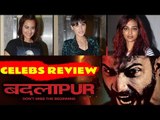 BADLAPUR Celebs Review | Nargis Fakhri, Huma Qureshi, Radhika Apte