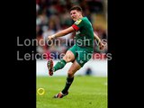 live Rugby match Irish vs Leicester Tigers 22 Feb 2015