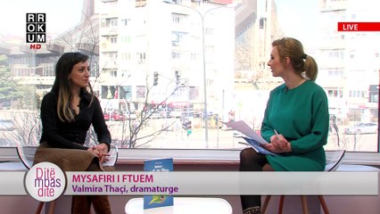 "DITE MBAS DITE" - Mysafire e ftueme: Valmira Thaçi, dramaturge