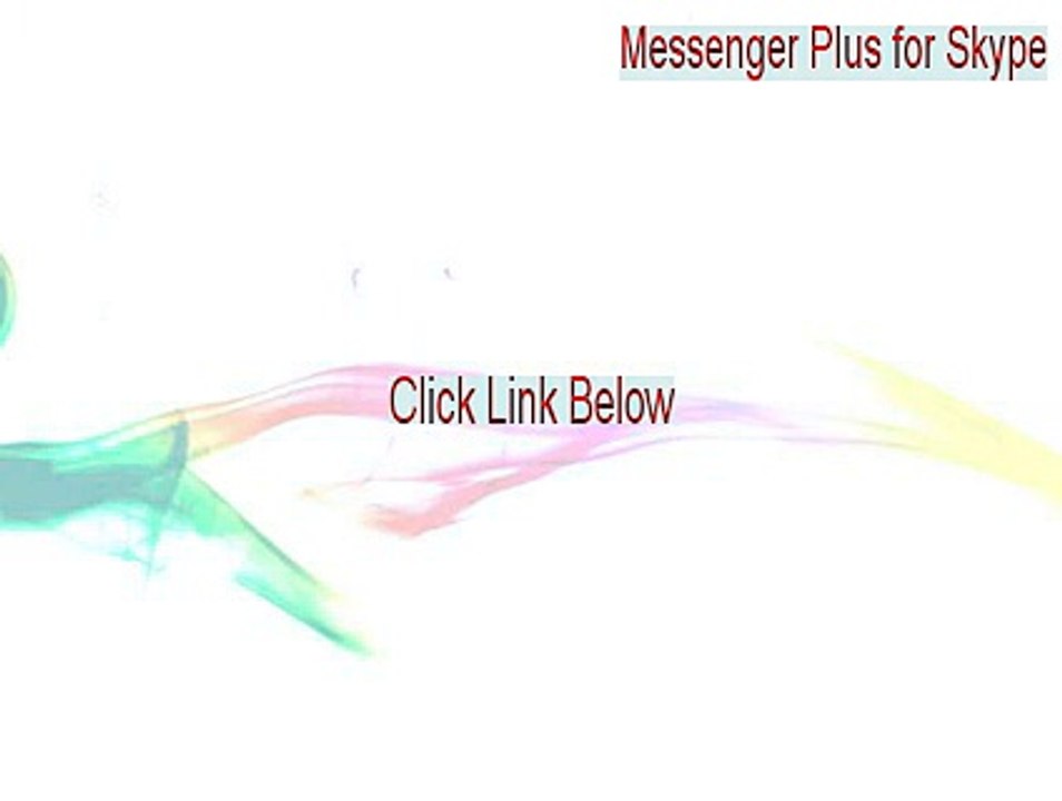 Messenger Plus for Skype Serial (messenger plus for skype virus 2015)