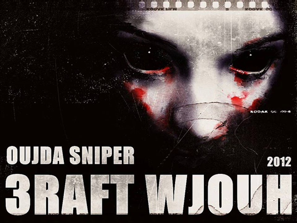 oujda sniper 3RAFT WJOUH عرفت وجوه RAP oujda Underground hard Aggressive 2012