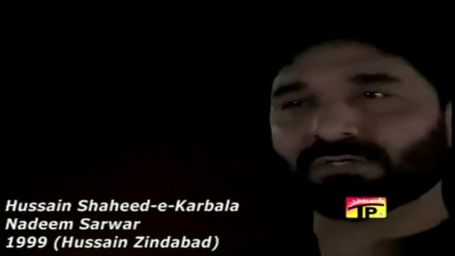 Nadeem Sarwar -noha- Hussain Saheed e Karbala 1999