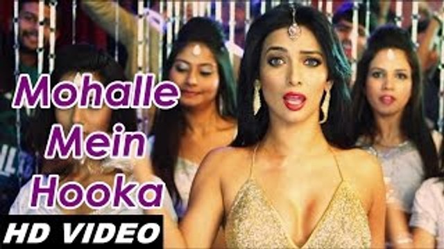 Official: Mohalle Mein Hookah Video HD | Hum Hai Teen Khurafati | Heena Panchal