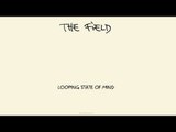 The Field - Arpeggiated Love 'Looping State of Mind' Album