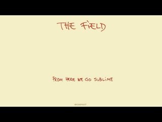 The Field - Good Things End 'From Here We Go Sublime' Album