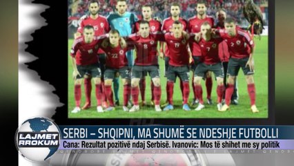 SERBI - SHQIPNI, MA SHUME SE NDESHJE E FUTBOLLIT