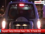 Kayseri Taziye Dönüşü Kaza 1 Ölü, 10 Yaralı Ek2