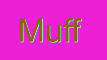 How to Pronounce Muff (Urban Slang Word)