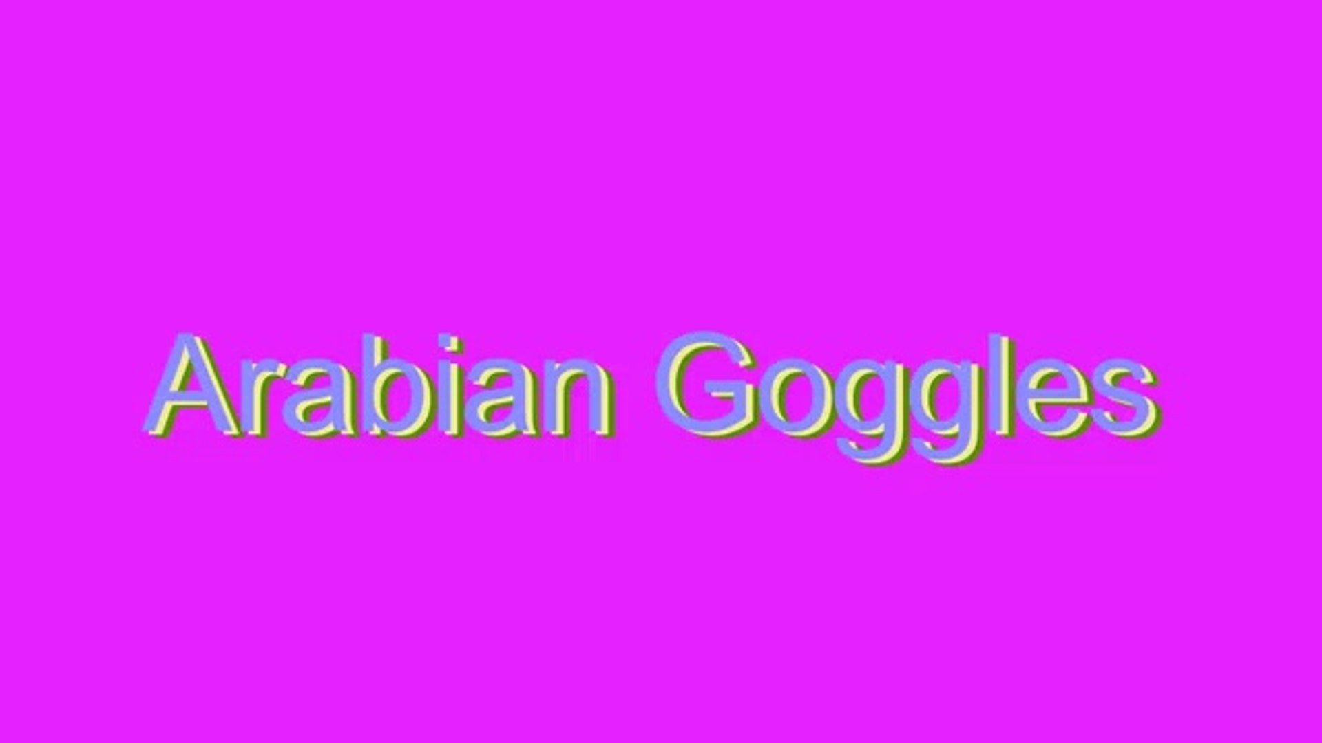 How To Pronounce Arabian Goggles Video Dailymotion