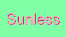 How to Pronounce Sunless