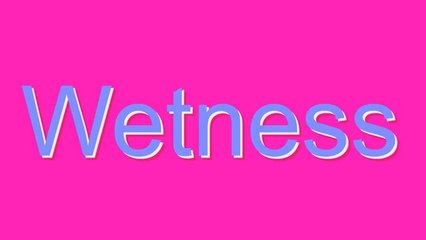 How to Pronounce Wetness